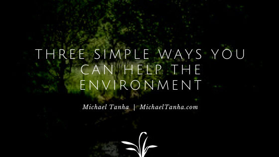 Three Simple Ways You Can Help the Environment